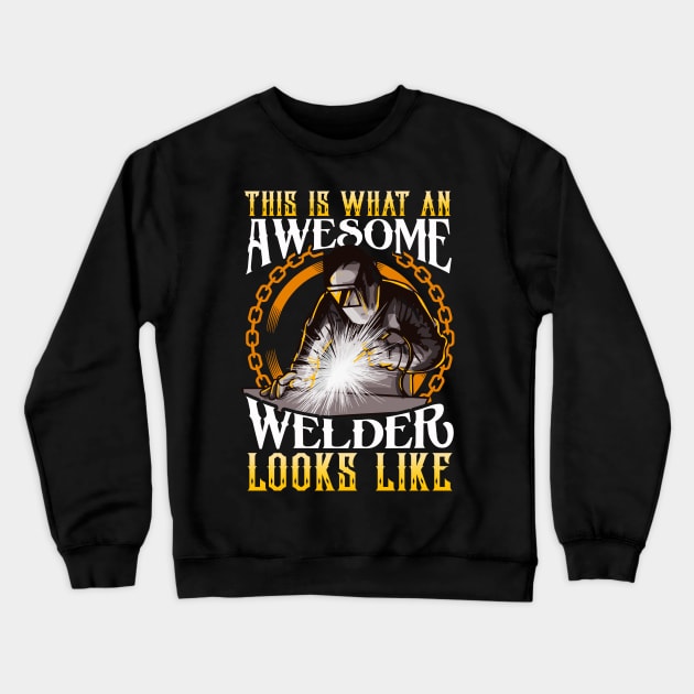 This Is What An Awesome Welder Looks Like Welding Crewneck Sweatshirt by theperfectpresents